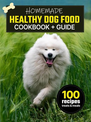 cover image of Homemade Healthy Dog Food Cookbook + Guide